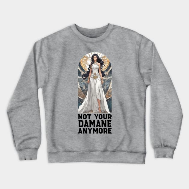 not your damane - the wheel of time Crewneck Sweatshirt by whatyouareisbeautiful